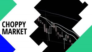 Choppy & Ranging Market